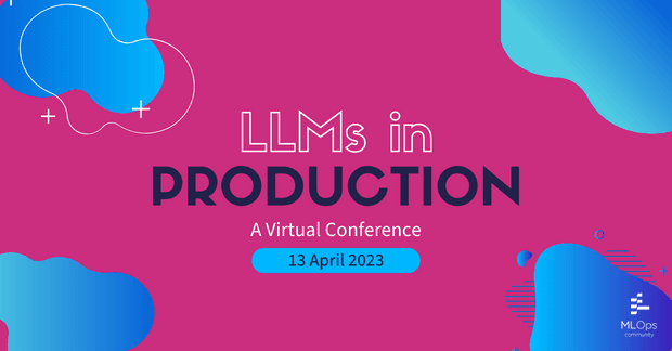 LLMs in Production Conference
