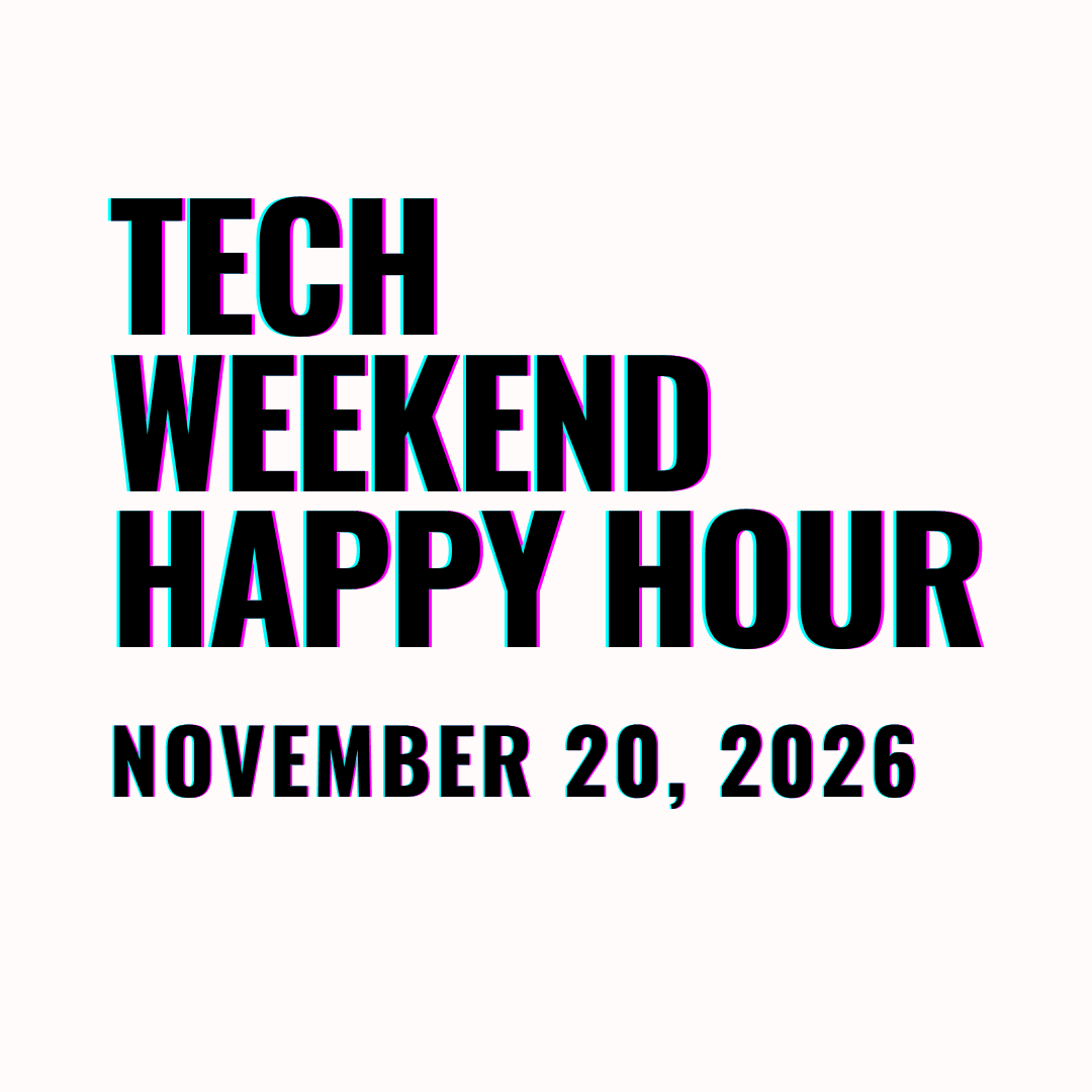 Tech Weekend November Happy Hour